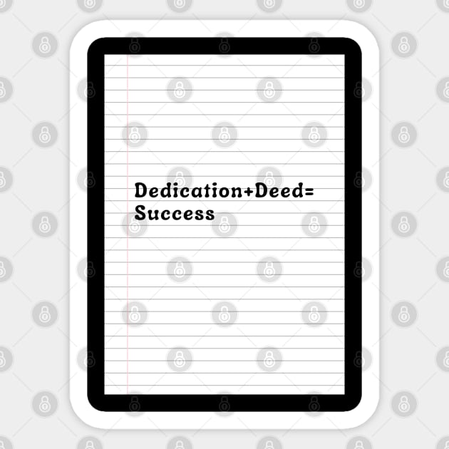 Dedication + Deed = Success Sticker by Cats Roar